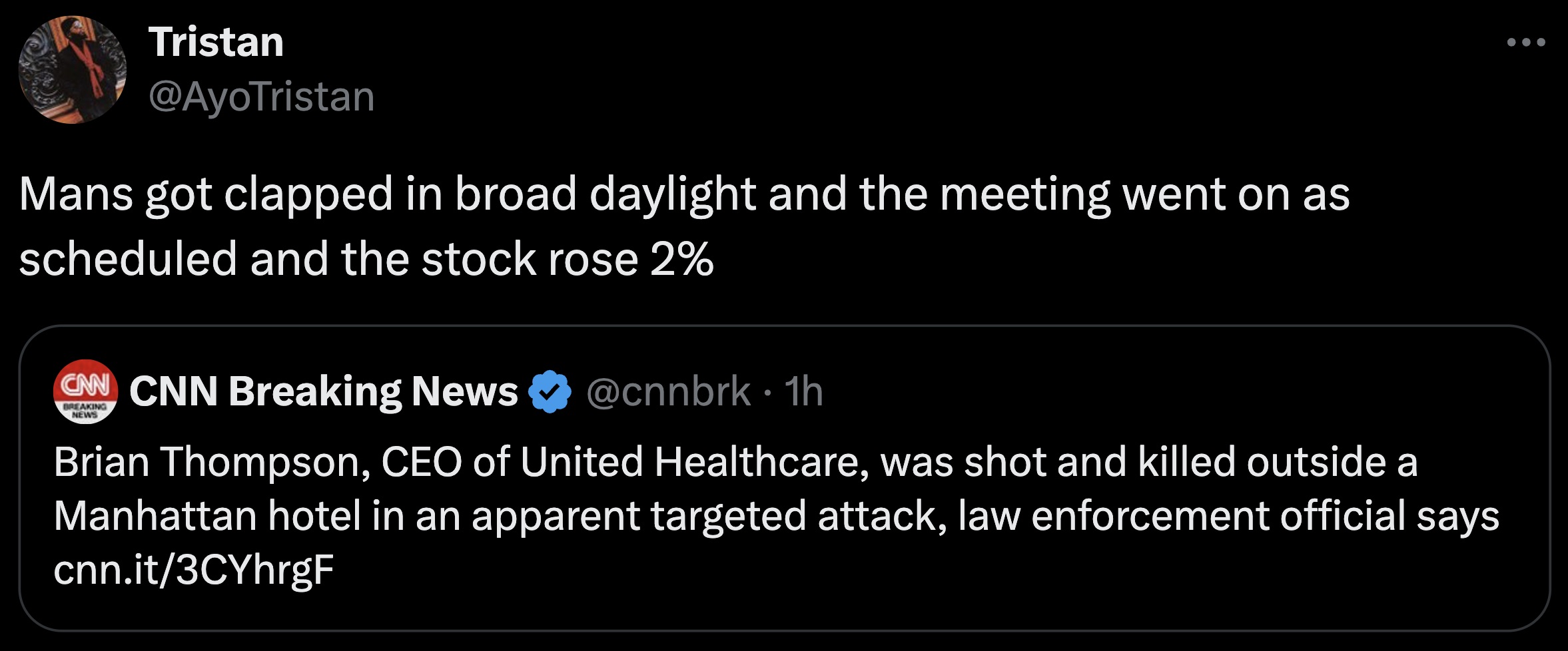 screenshot - Tristan Mans got clapped in broad daylight and the meeting went on as scheduled and the stock rose 2% Cnn Cnn Breaking News Breaking News 1h Brian Thompson, Ceo of United Healthcare, was shot and killed outside a Manhattan hotel in an apparen